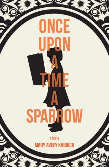 Once Upon a Time a Sparrow Once Upon a Time a Sparrow