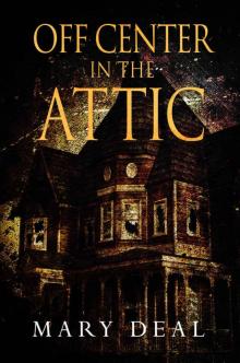 Off Center In The Attic Off Center In The Attic
