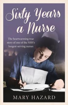 Sixty Years a Nurse Sixty Years a Nurse
