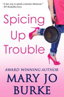 Spicing Up Trouble: a romantic comedy Spicing Up Trouble: a romantic comedy