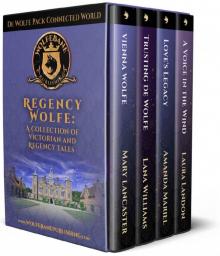 Regency Wolfe: A de Wolfe Pack Connected World collection of Victorian and Regency Tales Regency Wolfe: A de Wolfe Pack Connected World collection of Victorian and Regency Tales