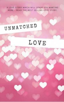 Unmatched Love Unmatched Love
