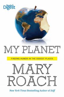 My Planet: Finding Humor in the Oddest Places My Planet: Finding Humor in the Oddest Places