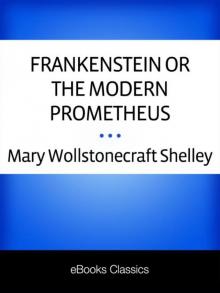 Frankenstein, or, The modern Prometheus: the 1818 text Frankenstein, or, The modern Prometheus: the 1818 text