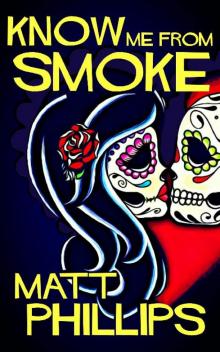 Know Me From Smoke