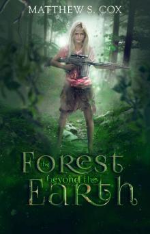 The Forest Beyond the Earth The Forest Beyond the Earth