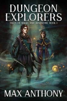 Dungeon Explorers (Tales of Magic and Adventure Book 1) Dungeon Explorers (Tales of Magic and Adventure Book 1)