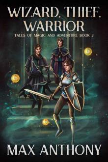 Wizard, Thief, Warrior (Tales of Magic and Adventure Book 2)
