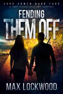 Fending Them Off: A Post-Apocalyptic EMP Survival (Zero Power Book 4) Fending Them Off: A Post-Apocalyptic EMP Survival (Zero Power Book 4)