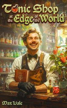 Tonic Shop at the Edge of the World: A Cozy LitRPG