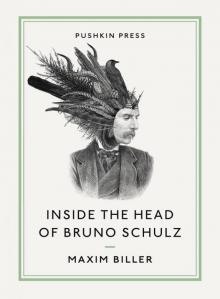 Inside the Head of Bruno Schulz Inside the Head of Bruno Schulz