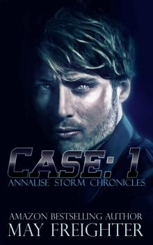 Case: 1: A Dystopian Mystery (Annalise Storm Chronicles Book 2) Case: 1: A Dystopian Mystery (Annalise Storm Chronicles Book 2)