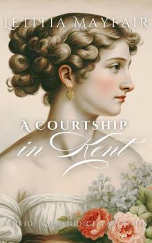 A Courtship in Kent: A Pride and Prejudice Variation