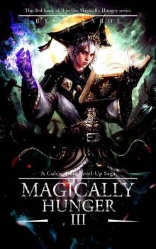 MAGICALLY HUNGER III: A Cultivation, Level-Up Saga