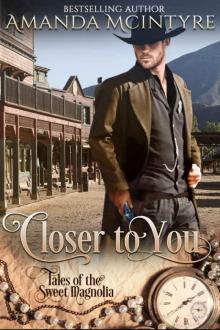 Closer To You (Tales of the Sweet Magnolia Book 1) Closer To You (Tales of the Sweet Magnolia Book 1)