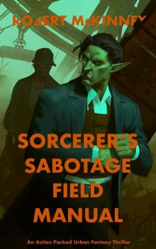Sorcerer's Sabotage Field Manual: An Action Packed Urban Fantasy Thriller (Faerie Protective Services Inc Book 20)