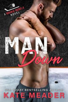 Man Down: A Rookie Rebels Novel Man Down: A Rookie Rebels Novel