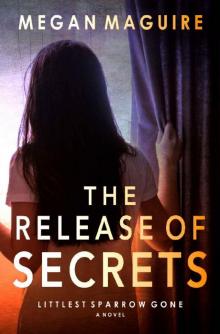 The Release of Secrets: A Novel