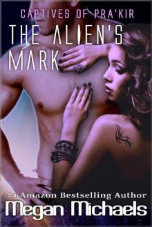The Alien's Mark (Captives of Pra'kir Book 4) The Alien's Mark (Captives of Pra'kir Book 4)