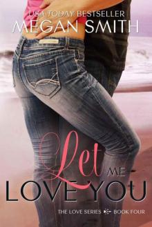 Let Me Love You (Love #4) Let Me Love You (Love #4)