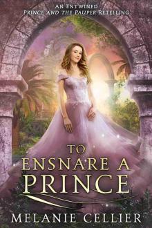 To Ensnare a Prince: An Entwined Prince and the Pauper Retelling To Ensnare a Prince: An Entwined Prince and the Pauper Retelling