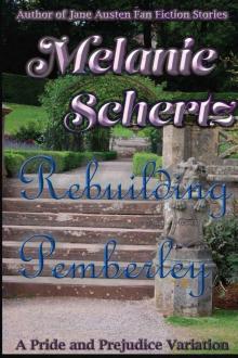 Rebuilding Pemberley Rebuilding Pemberley