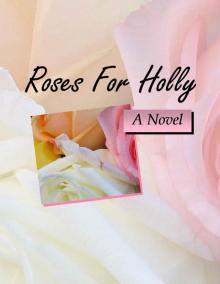 Roses For Holly (Garden of Love 4)