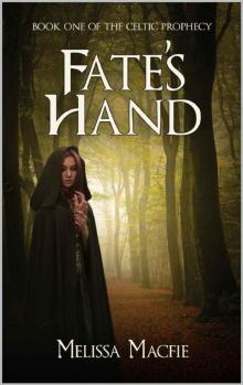 Fate's Hand: Book One of The Celtic Prophecy Fate's Hand: Book One of The Celtic Prophecy