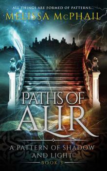 Paths of Alir (A Pattern of Shadow & Light Book 3) Paths of Alir (A Pattern of Shadow & Light Book 3)