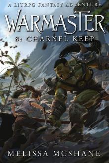 Warmaster 8: Charnel Keep: A LitRPG Fantasy Adventure Warmaster 8: Charnel Keep: A LitRPG Fantasy Adventure