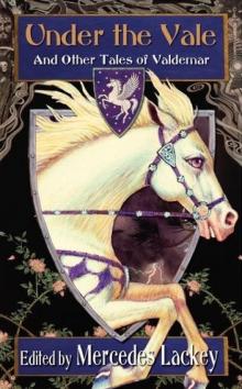 Under the Vale and Other Tales of Valdemar Under the Vale and Other Tales of Valdemar