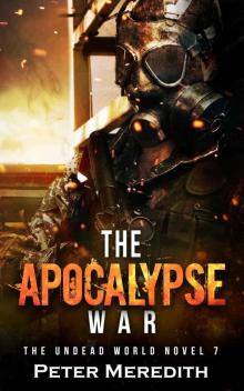 The Apocalypse War: The Undead World Novel 7 The Apocalypse War: The Undead World Novel 7