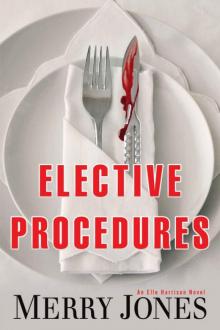 Merry Jones - Elle Harrison 02 - Elective Procedures