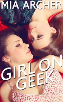 Girl on Geek: A Lesbian Romance Girl on Geek: A Lesbian Romance