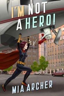 I'm Not A Hero! I'm Not A Hero!