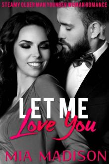 Let Me Love You: Steamy Older Man Younger Woman Romance
