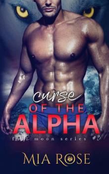 Curse of the Alpha (Full Moon Series Book 3) Curse of the Alpha (Full Moon Series Book 3)