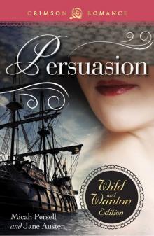 Persuasion: The Wild and Wanton Edition Persuasion: The Wild and Wanton Edition