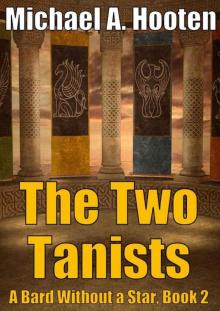 The Two Tanists (A Bard Without a Star, Book 2) The Two Tanists (A Bard Without a Star, Book 2)