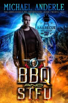BBQ and STFU (The Unbelievable Mr. Brownstone Book 22)