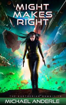 Might Makes Right (The Kurtherian Gambit Book 18)