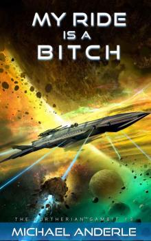My Ride is a Bitch (The Kurtherian Gambit Book 13)