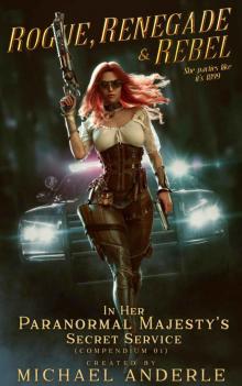 Rogue, Renegade And Rebel (In Her Paranormal Majesty’s Secret Service Book 1)