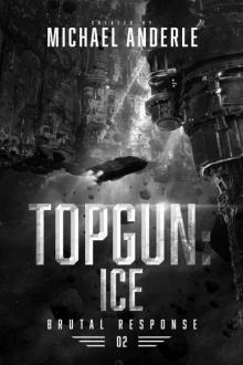 TOPGUN: Ice (Brutal Response Book 2)