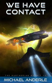 WE HAVE CONTACT (The Kurtherian Gambit Book 12) WE HAVE CONTACT (The Kurtherian Gambit Book 12)
