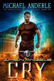 When Angels Cry: An Urban Fantasy Action Adventure (The Unbelievable Mr. Brownstone Book 6)