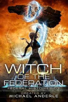 Witch Of The Federation III (Federal Histories Book 3) Witch Of The Federation III (Federal Histories Book 3)