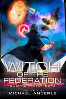 Witch Of The Federation IV (Federal Histories Book 4)