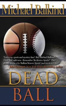 Dead Ball (the sequel to Sudden Death--Endorsed by John Lescroart) Dead Ball (the sequel to Sudden Death--Endorsed by John Lescroart)
