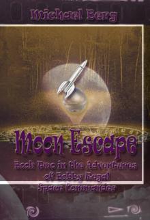 Moon Escape: Book Two in the Adventures of Bobby Regal Space Commander